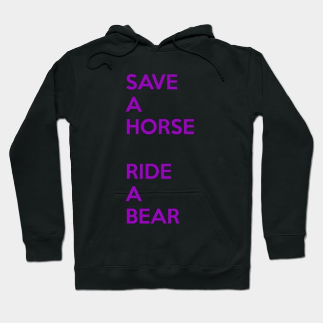 Save A Horse, Ride A Bear Hoodie by CoreyColoma